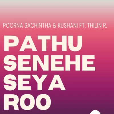 Download Pathu Senehe Seya Roo - Poorna Sachintha | Kushani Sandareka Mp3 Song for free. Latest Sinhala music available on SriTune.